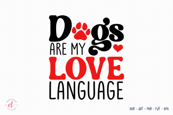 Dogs Are My Love Language Valentine SVG