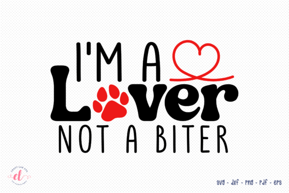 I’m a Lover Not a Biter Valentine SVG