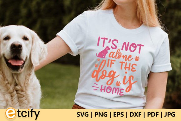 It’s Not Alone if the Dog is Home SVG