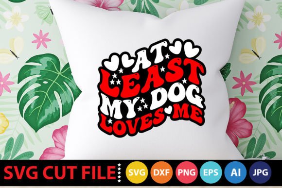 Retro at Least My Dog Loves Me SVG