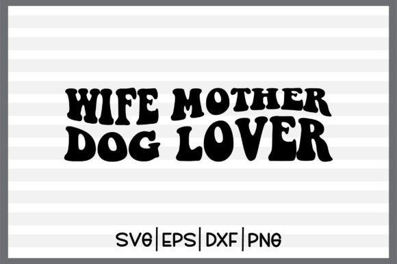 Wife Mother Dog Lover Retro Svg Design
